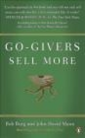 Go-Givers Sell More John David Mann, Bob Burg, B. Burg