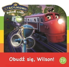 Stacyjkowo. Ruszać czas! Obudź się Wilson - Opracowanie zbiorowe