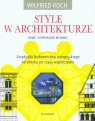 Style w architekturze Arcydzieła budownictwa europejskiego od antyku po Koch Wilfried