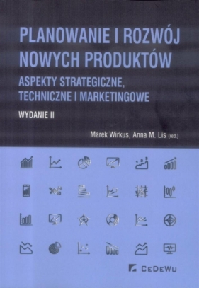 Planowanie i rozwój nowych produktów wyd.2 - Anna M. Lis, Marek Wirkus