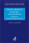 Model mediacji na rynku finansowym. Przykład systemu francuskiego prof. UŁ dr hab. Mariola Lemonnier