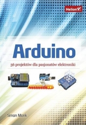 Arduino 36 projektów dla pasjonatów elektroniki - Simon Monk