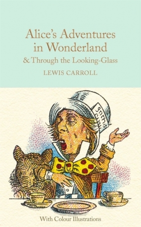 Alice's Adventures in Wonderland and Through the Looking-Glass - Carroll Lewis