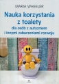 Nauka korzystania z toalety dla osób z autyzmem i innymi zaburzeniami rozwoju - Maria Wheeler
