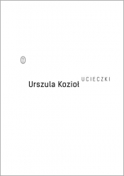 Ucieczki - Urszula Kozioł