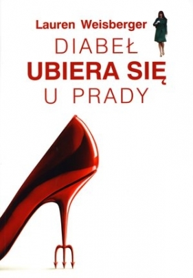 Diabeł ubiera się u Prady - Weisberger Lauren