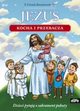 Jezus kocha i przebacza - Urszula Kwaśniewska