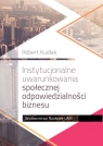 Instytucjonalne uwarunkowania społecznej odpowiedzialności biznesu Robert Kudłak