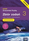 Nowe Zrozumieć fizykę 3. Zbiór zadań z maturalnymi kartami pracy. Zakres
