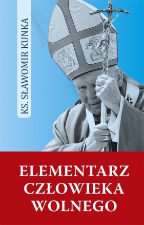 Elementarz człowieka wolnego - Kunka Sławomir<br />