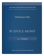 Historia komunikacji społecznej. W epoce mowy. Tom 1. Kultura - Włodzimierz Mich