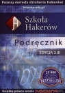 Szkoła hakerów Podręcznik. Edycja 2.0 (nowe wydanie) Opracowanie zbiorowe