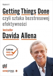 Getting Things Done, czyli sztuka bezstresowej efektywności. Wydanie II - David Allen, Fallows James (Foreword)