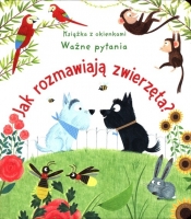 Jak rozmawiają zwierzęta? Ważne pytania Książka z okienkami - Katie Daynes