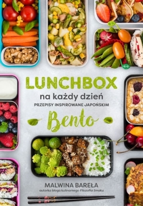 Lunchbox na każdy dzień. Przepisy inspirowane japońskim bento - Malwina Bareła