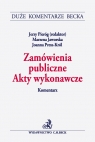 Zamówienia publiczne Akty wykonawcze Komentarz