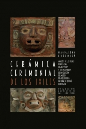 Ceramica ceremonial de los Ixiles - Magdalena Krzemień