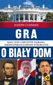 Gra o Biały Dom. Haki, ciosy i nieczyste zagrania amerykańskich kampanii wyborczych