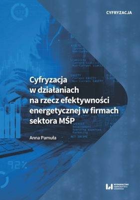 Cyfryzacja w działaniach na rzecz efektywności energetycznej w firmach sektora MŚP - Pamuła Anna