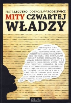 Mity czwartej władzy - Piotr Legutko, Dobrosław Rodziewicz