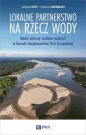 Lokalne partnerstwo na rzecz wody - Sławomir Gromadzki, Jarosław Gryz