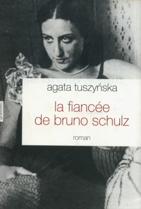 La fiancee de Bruno Schulz - Tuszyńska Agata