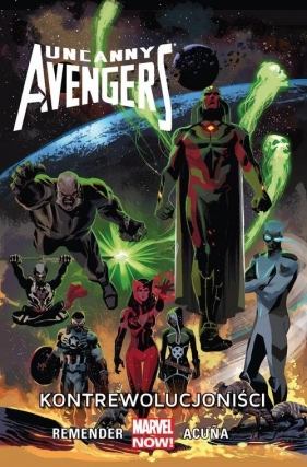 Uncanny Avengers Kontrewolucjoniści, tom 6 - Remender Rick, Duggan Gerry, Acuna Daniel