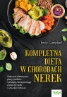 Kompletna dieta w chorobach nerek. Zalecenia dietetyczne, plany posiłków i Campbell Emily