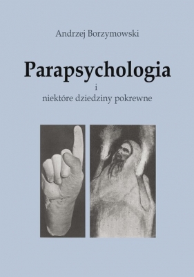 Parapsychologia i niektóre dziedziny pokrewne - Andrzej Borzymowski