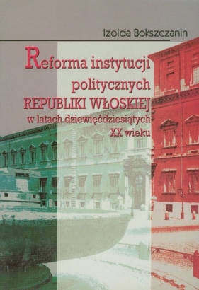 Reforma instytucji politycznych Republiki Włoskiej - Bokszczanin Izolda