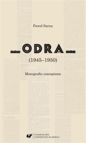 Odra (19451950). Monografia czasopisma - Paweł Sarna