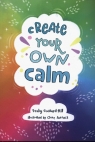Create Your Own Calm Goddard-Hill Becky