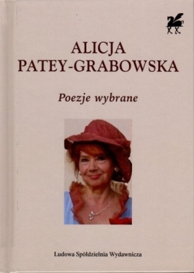 Poezje wybrane Alicja Patey-Grabowska - Patey-Grabowska Alicja