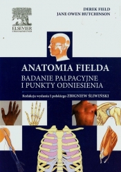 Anatomia Fielda Badanie palpacyjne i punkty odniesienia - Field Derek, Hutchinson Jane Owen