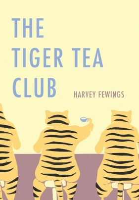 The Tiger Tea Club - Fewings Harvey