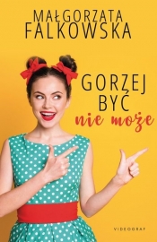 Gorzej być nie może - Małgorzata Falkowska