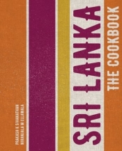 Sri Lanka: The Cookbook - Prakash K. Sivanathan, Niranjala M. Ellawala