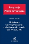 Kodeksowe umowy gwarancyjne z udziałem osoby trzeciej (art. 391 i 392 KC) dr hab. Andrzej Szlęzak, prof SWPS