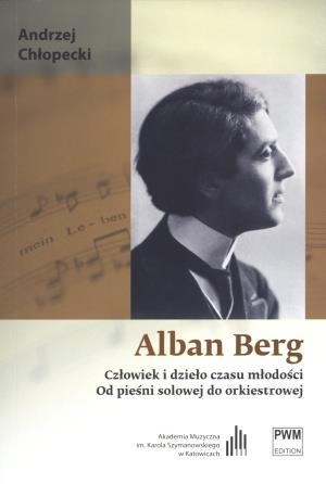 Alban Berg Człowiek i dzieło czasu młodości