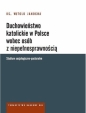 Duchowieństwo katolickie w Polsce wobec osób z niepełnosprawnością. Studium socjologiczno-pastoralne - Witold Janocha