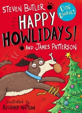 Dog Diaries: Happy Howlidays! - Butler Steven, Patterson James