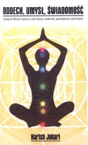 Oddech, umysł, świadomość. Indyjski Mistrz Tantry - Harish Johari