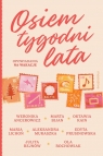 Osiem tygodni lata. Opowiadania na wakacje Weronika Ancerowicz, Marta Bijan, Oktawia Kain, Maria Lichoń, Aleksandra Muraszka, Edyta Prusinowska, Rejn