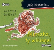 Ale historia... Mieszko, ty wikingu! (Audiobook) - Grażyna Bąkiewicz