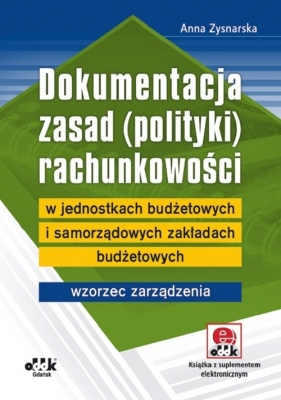 Dokumentacja zasad (polityki) rachunkowości wzorce zarządzeń wewnętrznych wg ustawy o rachunkowośc - Szaruga Katarzyna, Seredyński Roman