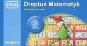 Dreptuś matematyk 2 Matematyka na starcie