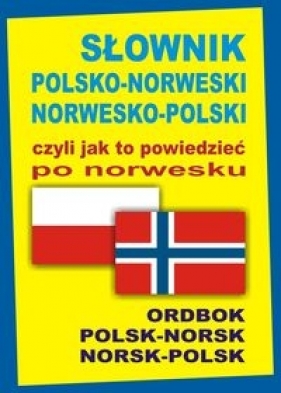 Słownik polsko-norweski norwesko-polski czyli jak to powiedzieć po norwesku - Oliwia Szymańska, Jacek Gordon