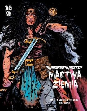 Wonder Woman. Martwa ziemia - Daniel Warren Johnson