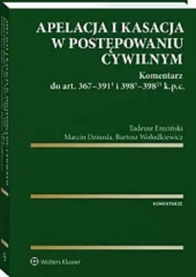 Apelacja i kasacja w postępowaniu cywilnym - Dziurda Marcin, Ereciński Tadeusz, Wołodkiewicz Bartosz