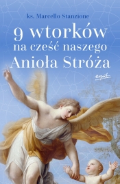 9 wtorków na cześć naszego Anioła Stróża - Stanzione Marcello